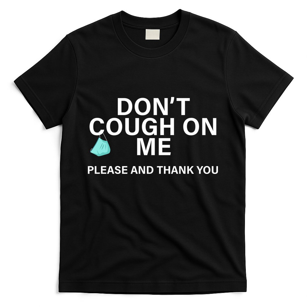 Don't Cough On Me Please And Thank You T-Shirt