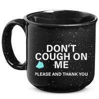 Don't Cough On Me Please And Thank You 15oz Campfire Ceramic Mug