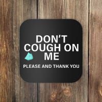 Don't Cough On Me Please And Thank You Coaster