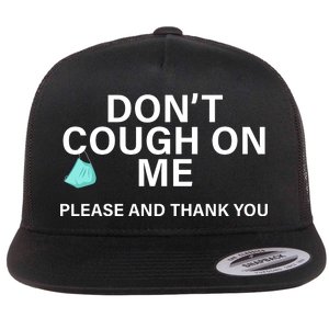 Don't Cough On Me Please And Thank You Flat Bill Trucker Hat