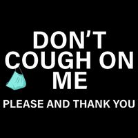Don't Cough On Me Please And Thank You Flatbill Hat