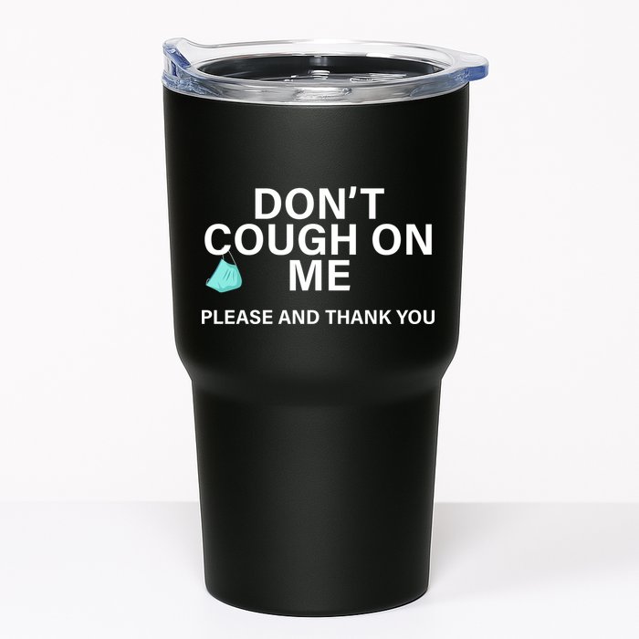 Don't Cough On Me Please And Thank You Tumbler