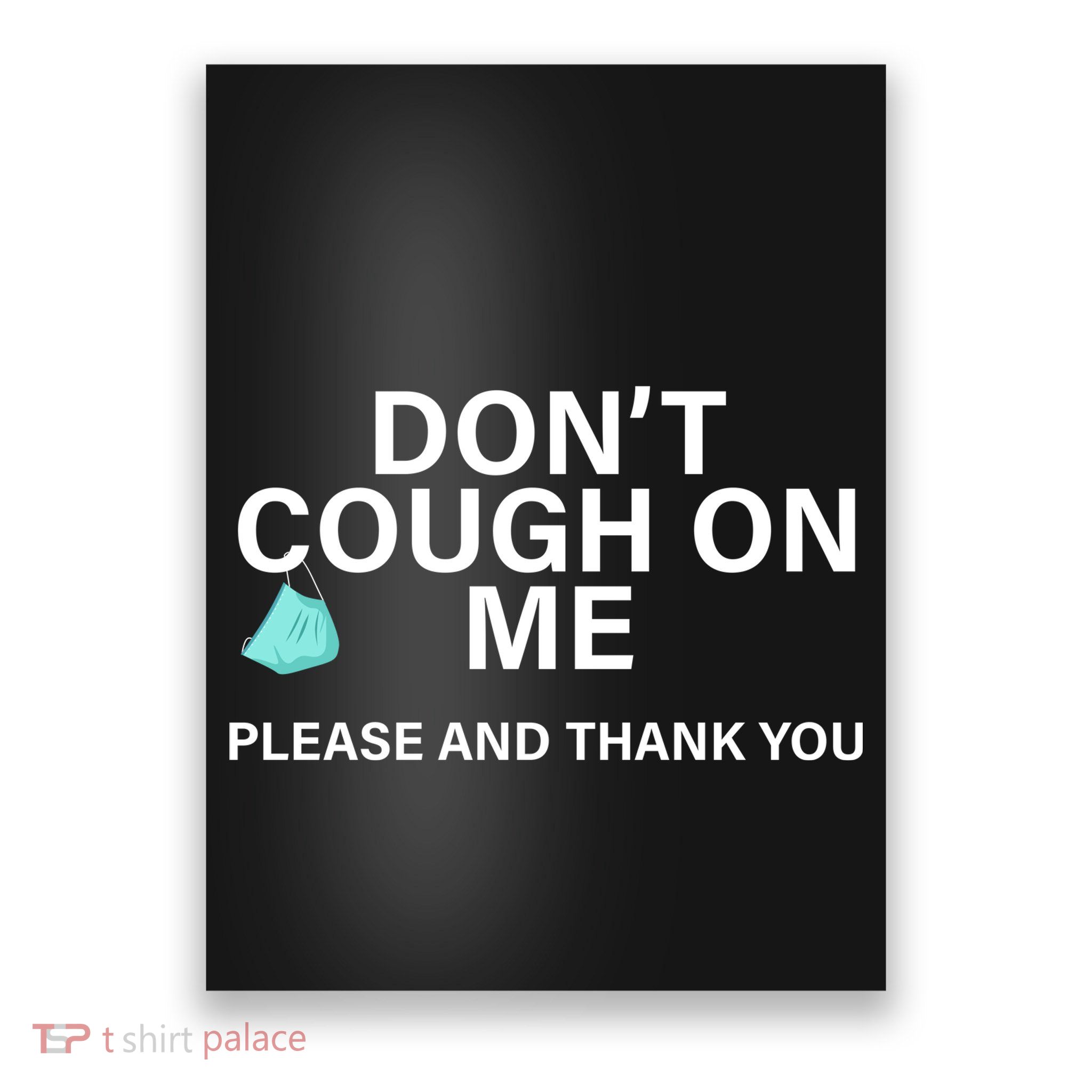 Don't Cough On Me Please And Thank You Poster