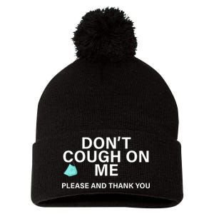 Don't Cough On Me Please And Thank You Pom Pom 12in Knit Beanie