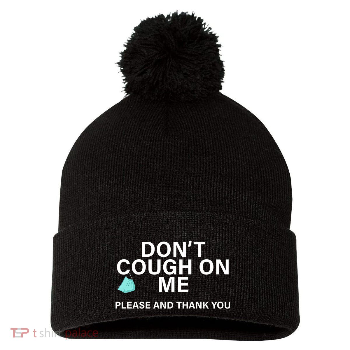 Don't Cough On Me Please And Thank You Pom Pom 12in Knit Beanie