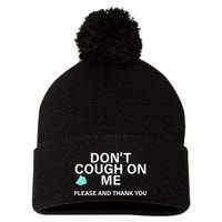 Don't Cough On Me Please And Thank You Pom Pom 12in Knit Beanie