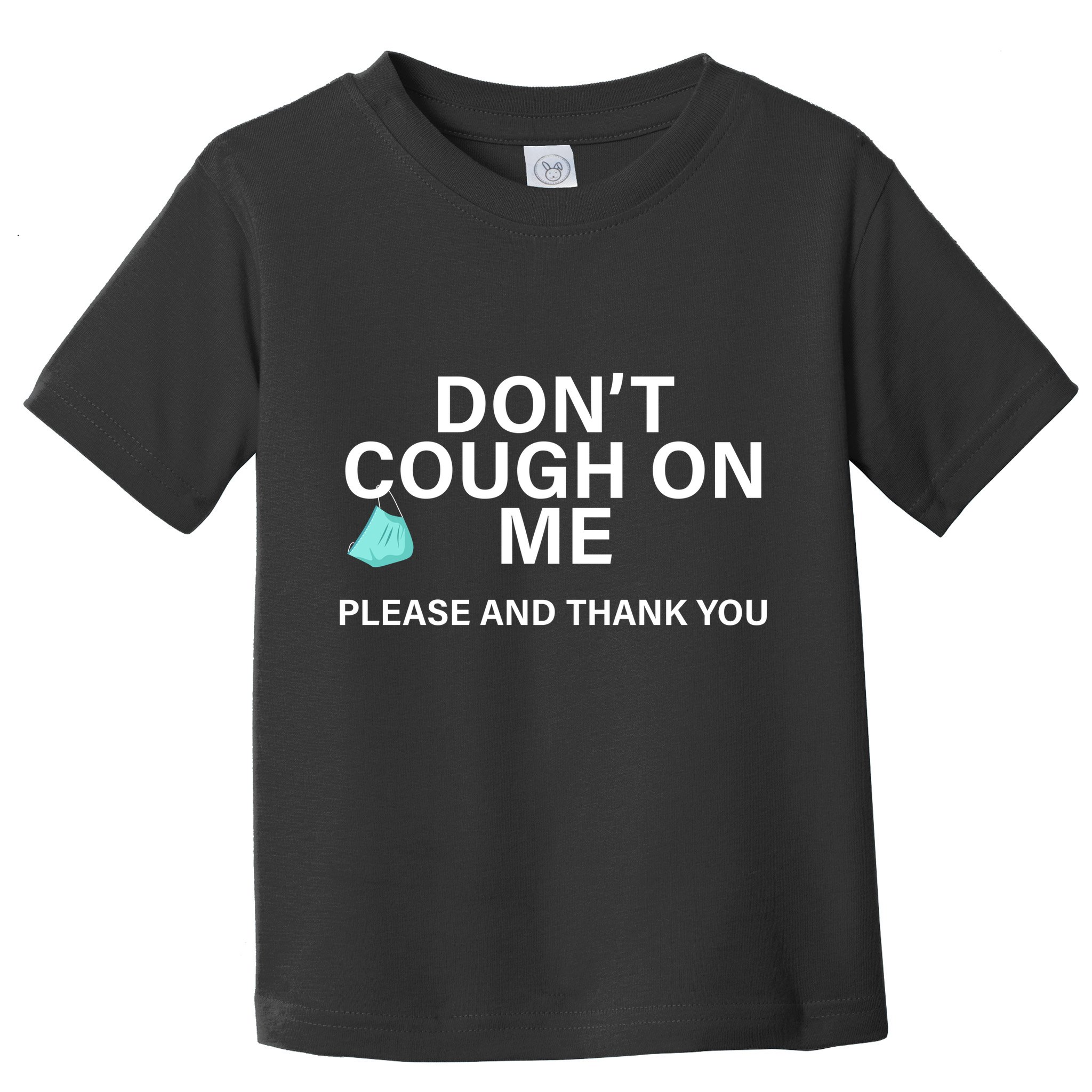Don't Cough On Me Please And Thank You Toddler T-Shirt