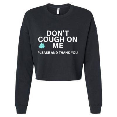 Don't Cough On Me Please And Thank You Cropped Pullover Crew