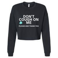 Don't Cough On Me Please And Thank You Cropped Pullover Crew