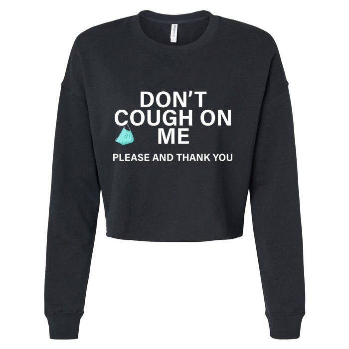 Don't Cough On Me Please And Thank You Cropped Pullover Crew