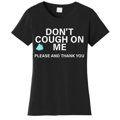 Don't Cough On Me Please And Thank You Women's T-Shirt