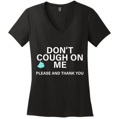 Don't Cough On Me Please And Thank You Women's V-Neck T-Shirt