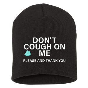 Don't Cough On Me Please And Thank You Short Acrylic Beanie