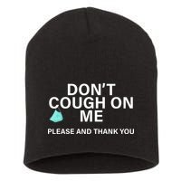 Don't Cough On Me Please And Thank You Short Acrylic Beanie