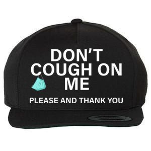 Don't Cough On Me Please And Thank You Wool Snapback Cap