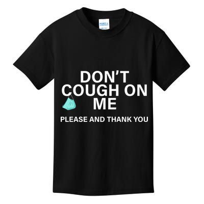 Don't Cough On Me Please And Thank You Kids T-Shirt
