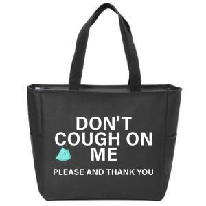 Don't Cough On Me Please And Thank You Zip Tote Bag