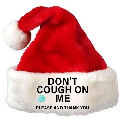 Don't Cough On Me Please And Thank You Premium Christmas Santa Hat