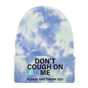 Don't Cough On Me Please And Thank You Tie Dye 12in Knit Beanie