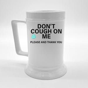 Don't Cough On Me Please And Thank You Beer Stein