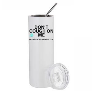 Don't Cough On Me Please And Thank You Stainless Steel Tumbler