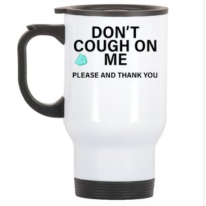 Don't Cough On Me Please And Thank You Stainless Steel Travel Mug