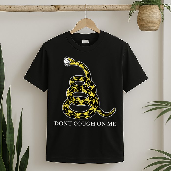 Don't Cough On Me Safety Awareness T-Shirt