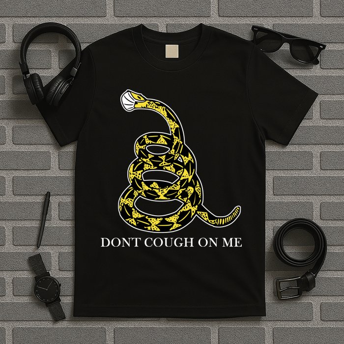 Don't Cough On Me Safety Awareness T-Shirt