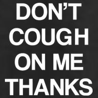 Don't Cough On Me Thanks Cool Comfort Performance Bucket Hat
