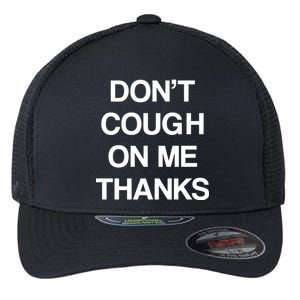 Don't Cough On Me Thanks Flexfit Unipanel Trucker Cap