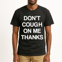 Don't Cough On Me Thanks Tall T-Shirt