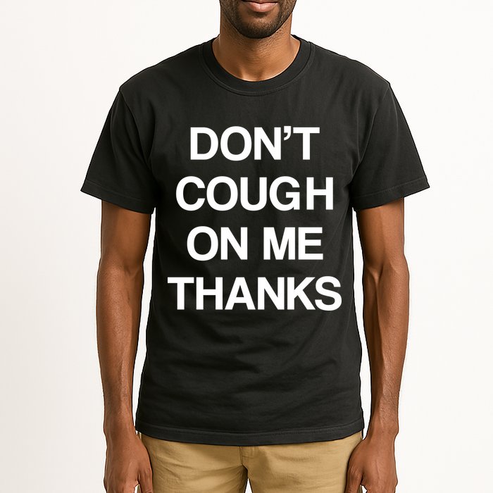 Don't Cough On Me Thanks Tall T-Shirt