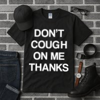 Don't Cough On Me Thanks Tall T-Shirt