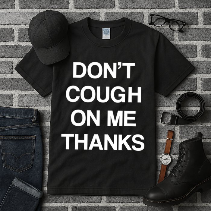 Don't Cough On Me Thanks Tall T-Shirt