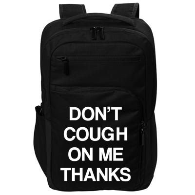 Don't Cough On Me Thanks Impact Tech Backpack
