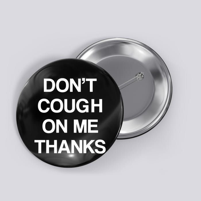 Don't Cough On Me Thanks Button