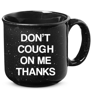 Don't Cough On Me Thanks 15oz Campfire Ceramic Mug