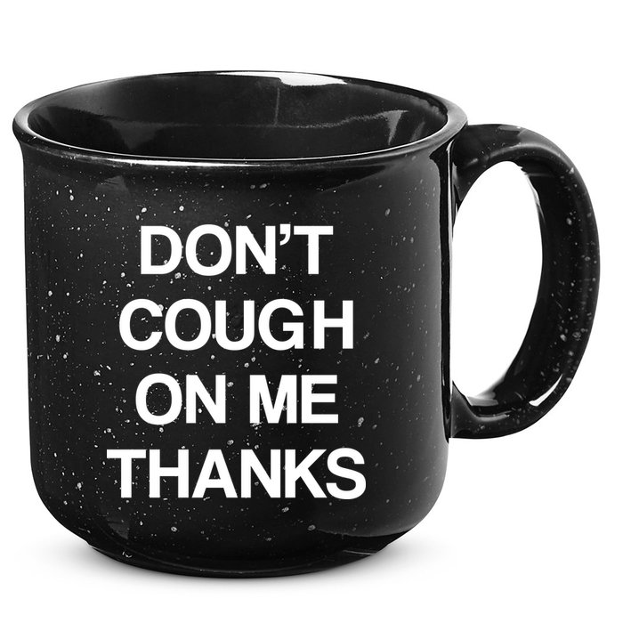 Don't Cough On Me Thanks 15oz Campfire Ceramic Mug