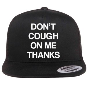 Don't Cough On Me Thanks Flat Bill Trucker Hat