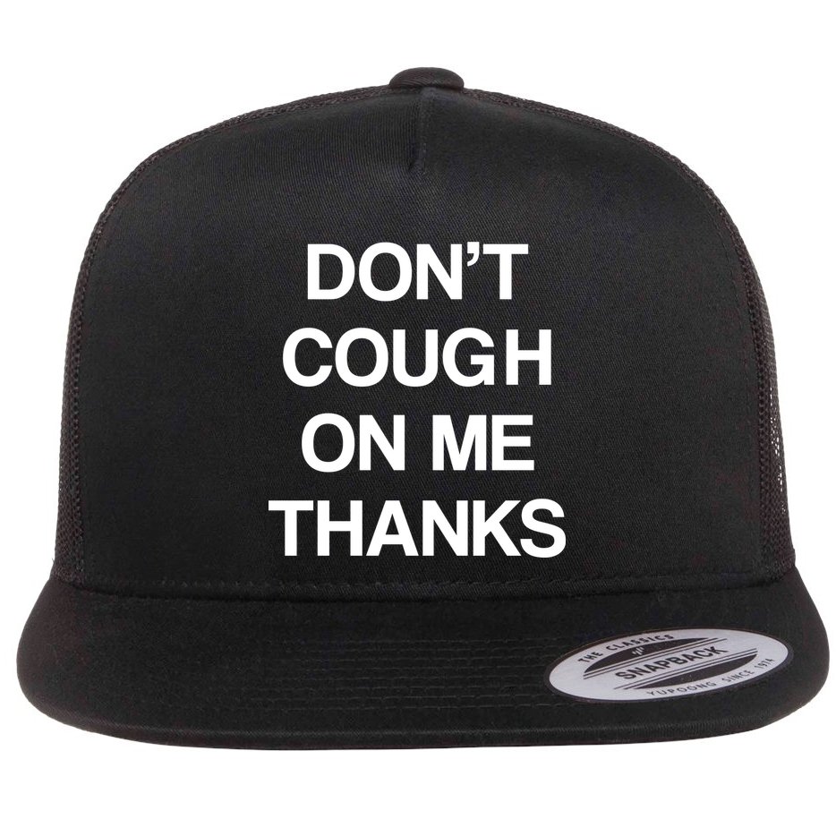 Don't Cough On Me Thanks Flat Bill Trucker Hat