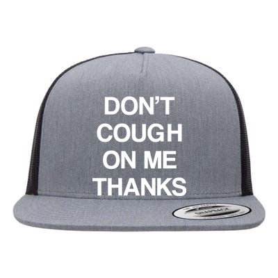 Don't Cough On Me Thanks Flat Bill Trucker Hat