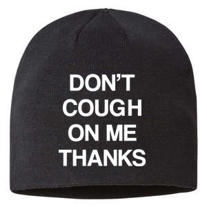 Don't Cough On Me Thanks Sustainable Beanie