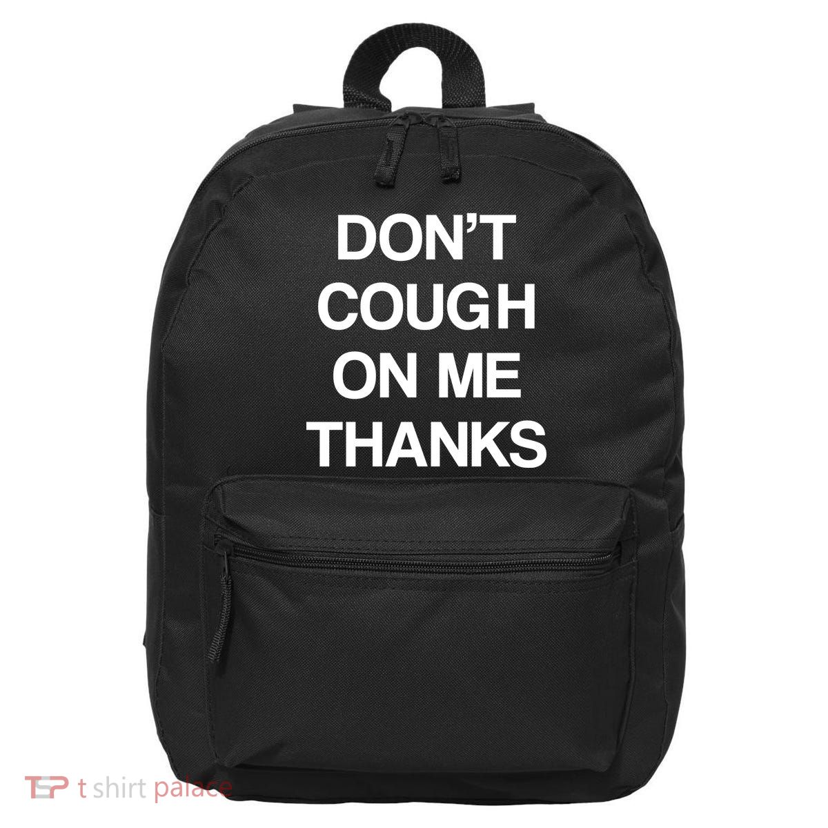Don't Cough On Me Thanks 16 in Basic Backpack