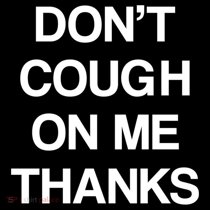 Don't Cough On Me Thanks 16 in Basic Backpack