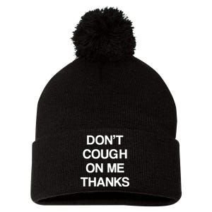 Don't Cough On Me Thanks Pom Pom 12in Knit Beanie