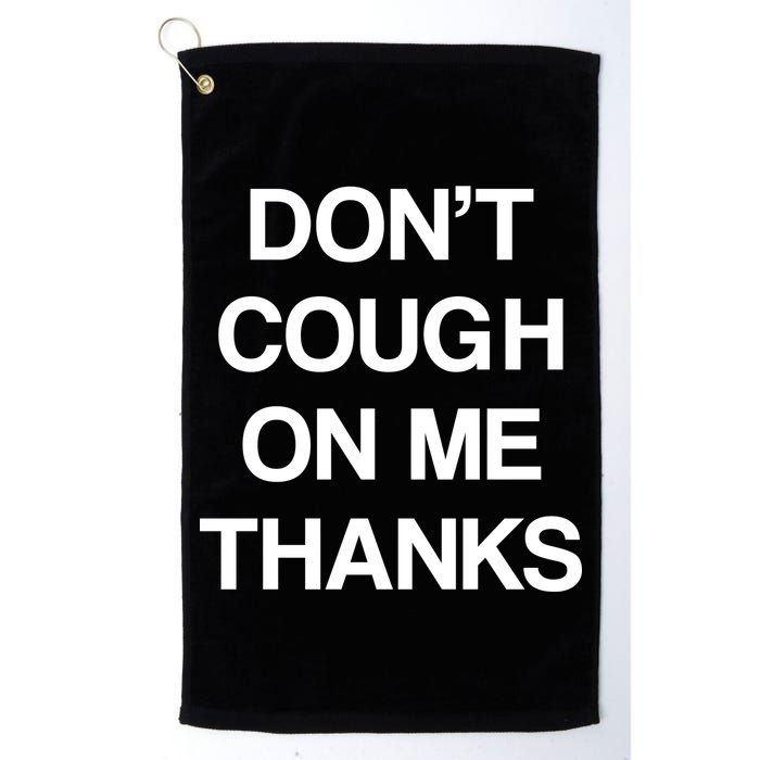 Don't Cough On Me Thanks Golf Towel