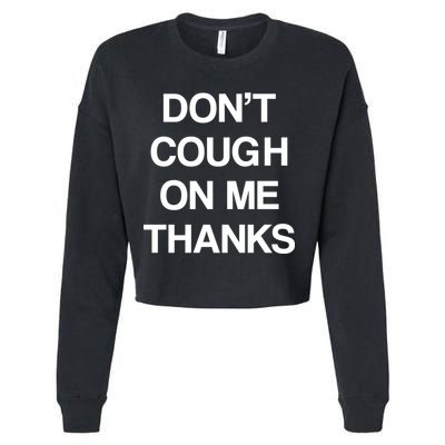 Don't Cough On Me Thanks Cropped Pullover Crew