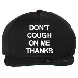 Don't Cough On Me Thanks Wool Snapback Cap