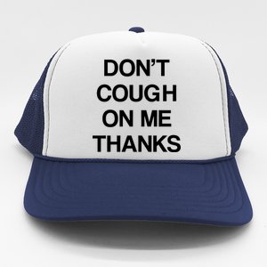 Don't Cough On Me Thanks Trucker Hat