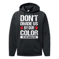 Don't Divide Us By Our Color We Are Human Too BLM Performance Fleece Hoodie